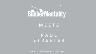Bunker Meets: Paul Streeter