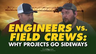 Engineers vs. Field Crews: Why Projects Go Sideways