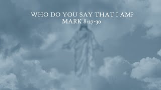 Who Do You Say That I am?