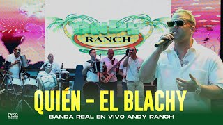 Banda Real ft El Blachy - Quién (En Vivo) Andy Ranch 2025