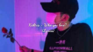 Kid Tris - who you love? [Lyrics]