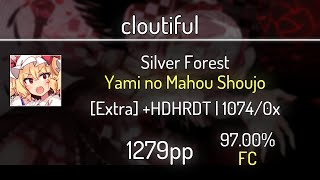 cloutiful (9.65⭐) Silver Forest - Yami no Mahou Shoujo [Extra] +HDDTHR 97% | 1074x FC | 1279 PP