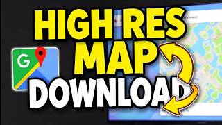 How to Download a High Resolution Google Maps Image