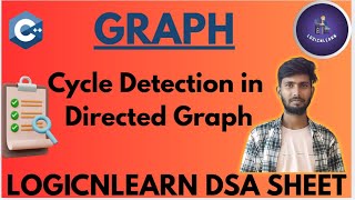 Cycle Detection in Directed Graph - using BFS  & DFS  | Solving LogicnLearn DSA Sheet