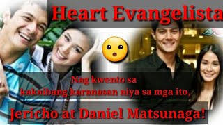 Heart Evangelista,shared her past love story with jericho and Daniel Matsunaga!