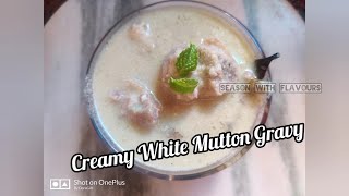 Creamy Yummy White Mutton Gravy Recipe- Yummy Mutton Gravy - Nonveg -Season with Flavours