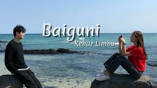 Baiguni - Kehar Limbu | Lyrics