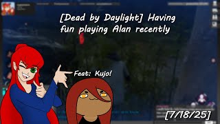 [7/18/25] | [Dead by Daylight] Having fun playing Alan recently, also Kujo is here!