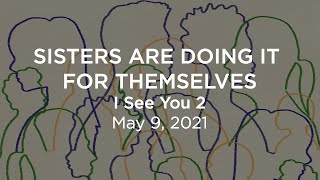 I See You: Sisters are Doing it for Themselves - Hamline Church Worship 5/9/21