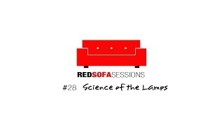 The Red Sofa Sessions #28 Science of the Lamps
