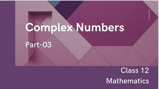 Complex Numbers | Class 12 |  Part-3 | Net Gate Chemistry