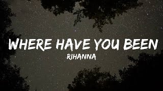 Rihanna - Where Have You Been (Lyrics)  | 25mins Lyrics - Chill with me