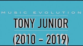 TONY JUNIOR: MUSIC EVOLUTION (2010 - 2019)