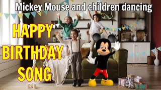 Happy Birthday - Mickey mouse dancing with children - BIRTHDAY minion - chipmunks singing Chacha