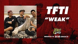 LIVE: TFTI - Weak
