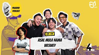 Asal Muasal Nama Weswey? | Paladew Podcast