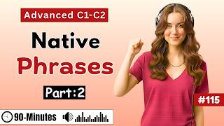 C1-C2 Advanced English Phrases Native Speakers Use Daily