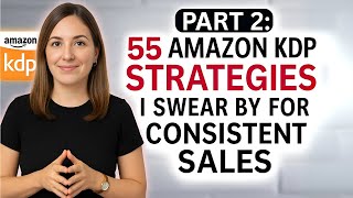 Part 2: 55 Amazon KDP Strategies I Swear By For Consistent Sales