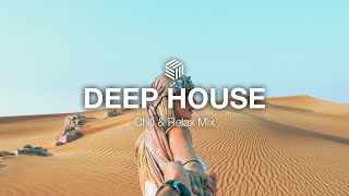 Deep House 2025 | Chill & Relax Mix | Desert Breeze & Deep Connection