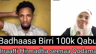 Badhaasa Birrii 100k Qabu Irraattii Hirmadha Seenaa Qodama