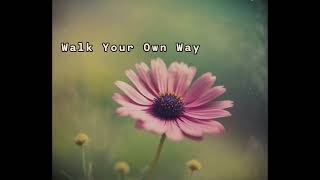 Walk Your Own Way  | AI Music #LifeWisdom #MusicForHealing #PositiveVibes #EmotionalResilience