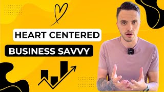 Heart Centered and Business Savvy