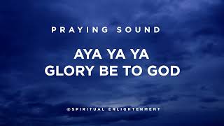 Spiritual Chants - A ya ya ya Glory to God