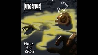 Ingénue - Would You Kindly