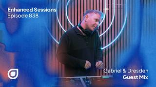 Enhanced Sessions 838 - Gabriel & Dresden Guest Mix