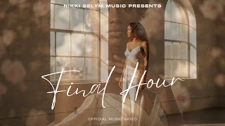 Final Hour- Nikki Selym (Official Music Video)