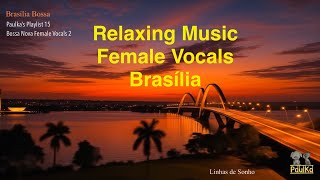 [Playlist] “Brasília”  Bossa Nova Female (Paulka's playlist015)