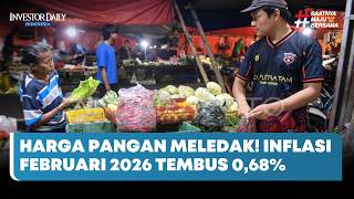 Harga Pangan Meledak, Inflasi Februari 2026 Tembus 0,68% - Investor Daily TV