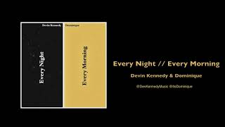 Every Night // Every Morning - Dominique & Devin Kennedy (Official Audio)
