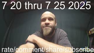 7 20 thru 7 25 WHAT A MONDAY :(