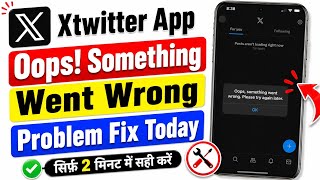 XTwitter Oops Something Went Wrong Error Fix | Twitter Not Working | X App Login Problem Fix Today 