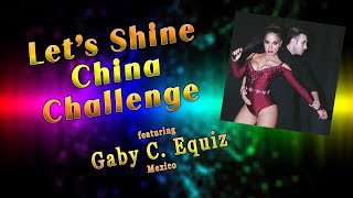 Let's Shine China Challenge featuring Gaby Equiz from Alma Latina