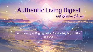 Authenticity vs. Regurgitation: Awakening Beyond the 4D Field