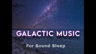 Galactic Slumber | Music for Sleep Under the Starry Skies