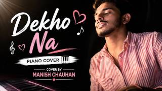 Dekho Na 🎹 | Raw Piano Acoustic Cover 💫 | One Take Magic ❤️ @manishchauhanofficial1443 