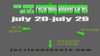 jazzleadsheets.com recording anniversaries July 20 - July 26