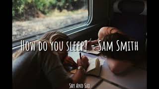 How Do You Sleep? - Sam Smith (Sub. Español)