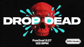 Drop Dead ( With Hooks ) 💀 Festival Drop Killer 2026 (128 BPM - 2:27)