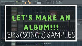LET'S MAKE AN ALBUM | EP.3 (Song 2) Working with samples