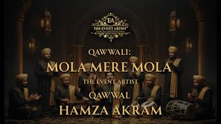 Mola Mola Mere Mola By Hamza Akram Qawwal | The Event Artist