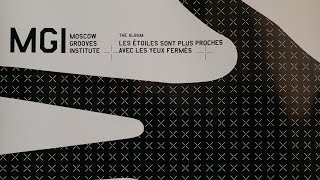 Moscow Grooves Institute – Les Étoiles Sont Plus Proches Avec Les Yeux Fermés