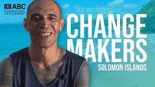Bolland Green Kaitu'u - Change Maker, Solomon Islands