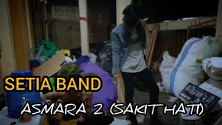 Setia Band - Asmara 2 (SAKIT HATI) Cover YMG // NO EDIT