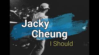 張學友- 我應該 / I Should (Ngo Ying Goi) 【Jyutping + English Lyrics】