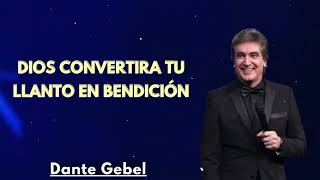 DIOS CONVERTIRA TU LLANTO EN BENDICIÓN - Dante Gebel Predicas 2025