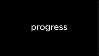 Progress.....mp4